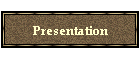 Presentation